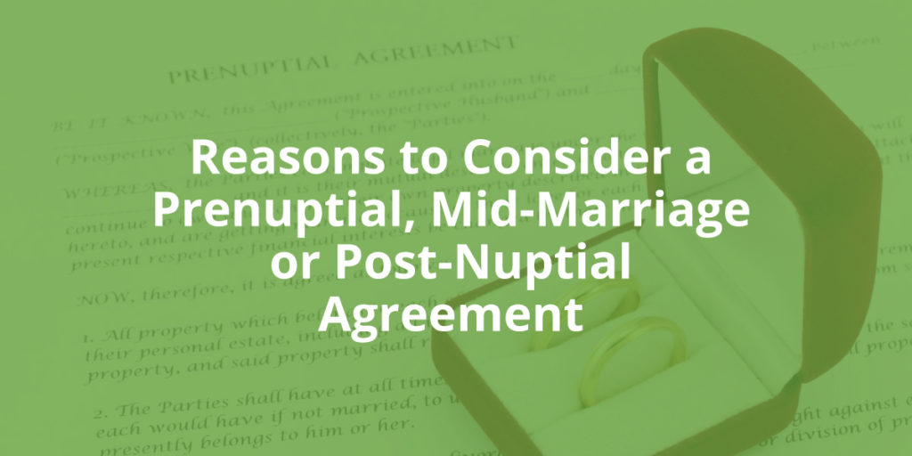 Reasons to Consider a Prenuptial or Post-Nuptial Agreement