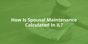 How is Spousal Maintenance Calculated in Illinois?