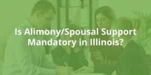 Is Alimony/Spousal Support Mandatory in Illinois?